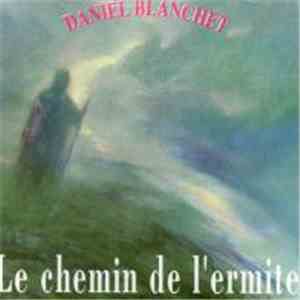 Daniel Blanchet - Le Chemin De L'Ermite download flac