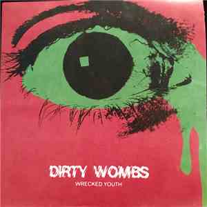 Dirty Wombs - Wrecked Youth download flac