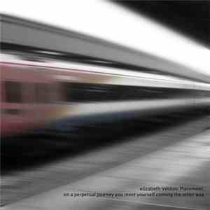 Elizabeth Veldon And Giles Jacobs / Placement - On A Perpetual Journey You Meet Yourself Coming The Other Way download flac