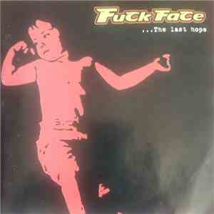 Fuck Face  - ... The Last hope download flac