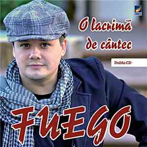 FUEGO  - O Lacrimă De Cântec download flac
