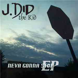 J.Did "the Kid" - Neva Gonna Stop EP download flac