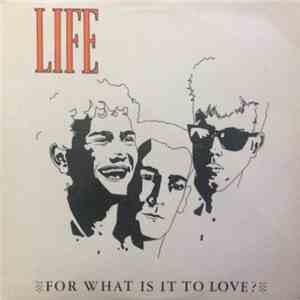 Life  - For What Is It To Love? FLAC album