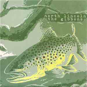 North Lincoln / The Gibbons - North Lincoln / The Gibbons download flac