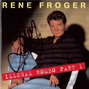 Rene Froger - Illegal Romeo Part 1 download flac