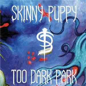 Skinny Puppy - Too Dark Park download flac