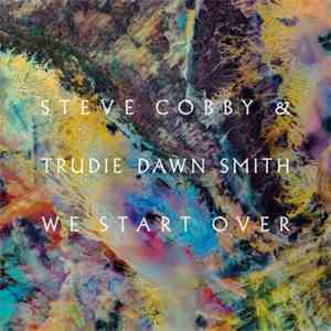 Steve Cobby & Trudie Dawn Smith - We Start Over download flac