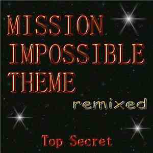 Top Secret - Mission Impossible Theme Remixed FLAC album