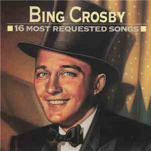 Bing Crosby - 16 Most Requested Songs FLAC album