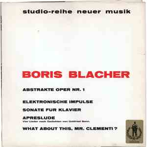 Boris Blacher - Abstrakte Oper / Elektronische Impulse / Klaviersonate / Aprèslude / Clementi-Variationen download flac