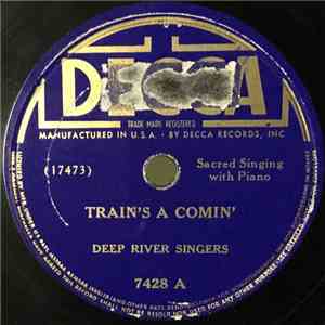 Deep River Singers - Train's A Comin' / I Feel Like My Time Ain't Long download flac