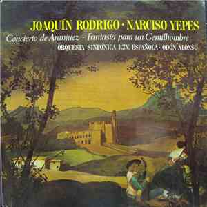Joaquín Rodrigo, Narciso Yepes, Orquesta Sinfónica De La R.TV. Española & Odón Alonso - Concierto De Aranjuez / Fantasía Para Un Gentilhombre download flac