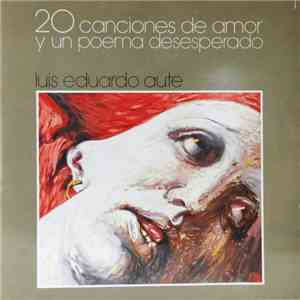 Luis Eduardo Aute - 20 Canciones De Amor Y Un Poema Desesperado download flac