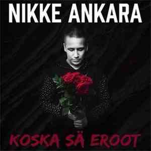 Nikke Ankara - Koska Sä Eroot download flac