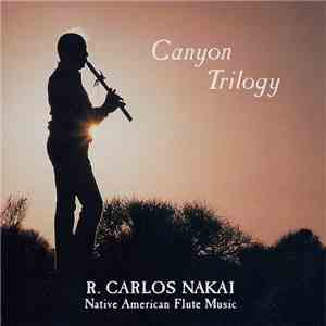 R. Carlos Nakai - Canyon Trilogy (Native American Flute Music) download flac
