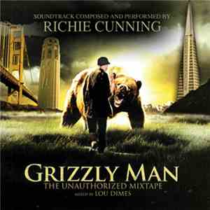 Richie Cunning - Grizzly Man - The Unauthorized Mixtape download flac