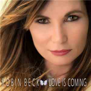 Robin Beck - Love Is Coming download flac