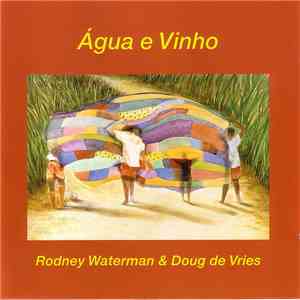 Rodney Waterman & Doug de Vries - Água E Vinho FLAC album