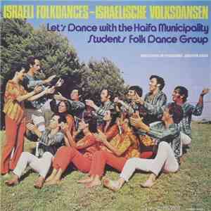 The Haifa Municipality Students Folk Dance Group - Let's Dance - Israeli Folkdances - Israelische Volksdansen download flac
