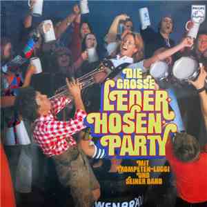 Trompeten Luggi Und Seine Band - Die Grosse Lederhosen-Party download flac