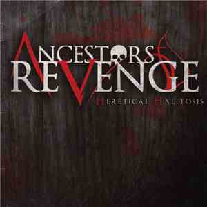 Ancestors Revenge - Heretical Halitosis download flac