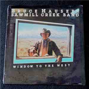 Bruce Hauser and the Sawmill Creek Band - Window To The West download flac