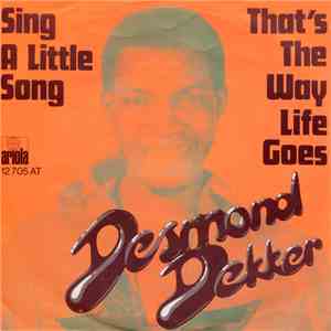 Desmond Dekker - Sing A Little Song / That's The Way Life Goes download flac