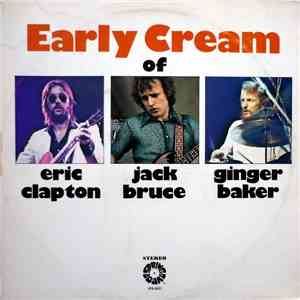 Eric Clapton / Jack Bruce / Ginger Baker - The Early Cream Of Eric Clapton, Jack Bruce & Ginger Baker download flac