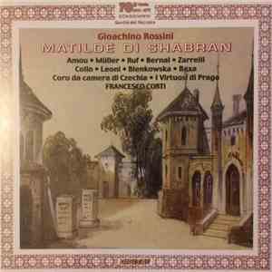 Gioacchino Rossini - Amou, Bernal ; Francesco Corti  - Matilde Di Shabran download flac