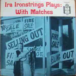 Ira Ironstrings - Ira Ironstrings Plays With Matches download flac