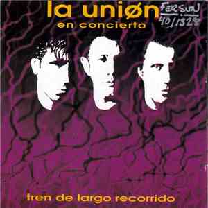 La Uniøn - En Concierto - Tren De Largo Recorrido download flac