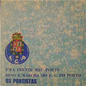 Os Portistas - P'ra Frente Meu Porto / Hino E Marcha Do F.C. Do Porto download flac