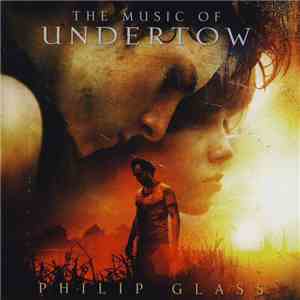 Philip Glass - The Music Of Undertow download flac