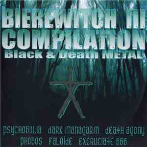 Psychobolia, Dark Managarm, Death Agony, Phobos , Faloïde, Excruciate 666 - Bierewitch Compilation III download flac
