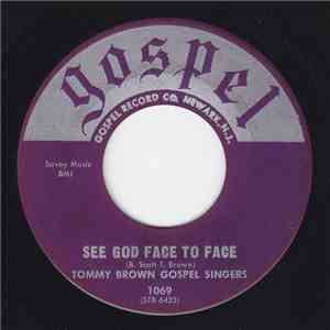 Tommy Brown Gospel Singers - See God Face To Face / I Heard Jesus When He Called Me download flac