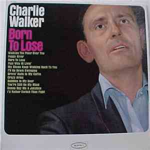 Charlie Walker  - Born To Lose download flac