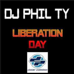 DJ Phil Ty - Liberation Day / Our Deepest Fear download flac