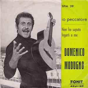 Domenico Modugno - Io Peccatore / Non Ho Saputo Legarti A Me download flac