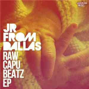JR From Dallas - Raw Capu Beatz EP download flac