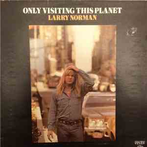 Larry Norman - Only Visiting This Planet download flac