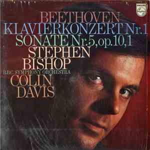 Ludwig van Beethoven, Stephen Bishop , B.B.C. Symphony Orchestra, Colin Davis - Piano Concerto No.1, Sonata No.5, Op.10 No.1 download flac