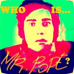 Mr. Pope - Who is Mr. Pope? download flac