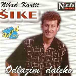 Nihad Kantić - Šike - Odlazim Daleko download flac