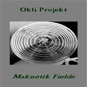 Okli Projekt - Maknetik Fields download flac