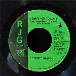 Roberto Griego - Learn How To Love / Un Pobre No Mas download flac