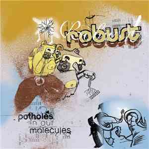 Robust - Potholes In Our Molecules download flac