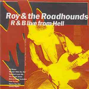 Roy & The Roadhounds - R & B Live From Hell download flac
