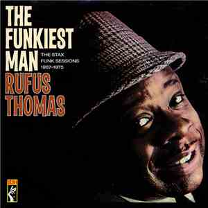 Rufus Thomas - The Funkiest Man (The Stax Funk Sessions 1967 - 1975) download flac