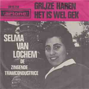 Selma van Loggem, De Zingende Tramconductrice - Grijze Haren / Het Is Wel Gek download flac