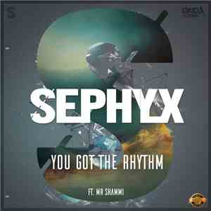 Sephyx Ft. Mr Shammi - You Got The Rhythm download flac